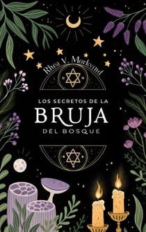 LOS SECRETOS DE LA BRUJA DEL BOSQUE. Rhea V. Mørkvind