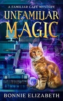 Unfamiliar Magic - The Familiar Cafe, #1