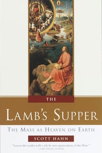 The Lamb's Supper - The Mass as Heaven on Earth