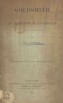 Goldsmith et les institutions de l'Angleterre au dix-huitième siècle - Extrait du «Recueil de Législation de Toulouse», 1908
