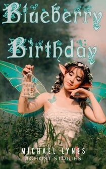 Blueberry Birthday - Ghost Stories Collection