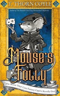 Mouse's Folly - The Mouse Thief Cozy Fantasy Caper Novellas, #1