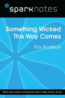 Something Wicked This Way Comes (SparkNotes Literature Guide)