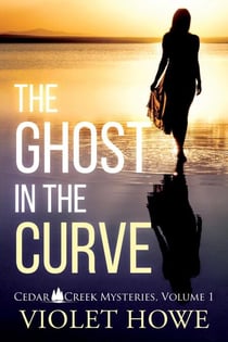 The Ghost in the Curve - Cedar Creek Mysteries, #1
