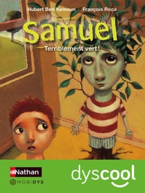 Samuel - Terriblement vert ! - accessible DYS - Dyscool