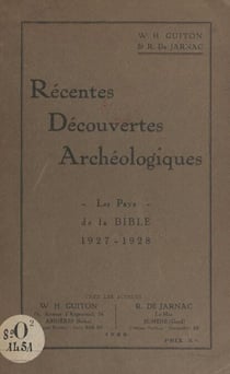 Récentes découvertes archéologiques - Les pays de la Bible, 1917-1928