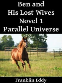 Ben and His Lost Wives - Parallel Universes Series, #1