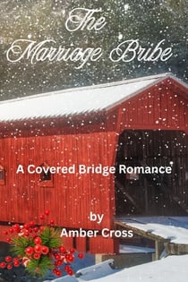 The Marriage Bribe - A Covered Bridge Romance, #1