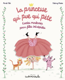 Casterminouche - La princesse qui pue qui pète Contes modernes pour filles intrépides