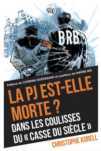 La PJ est-elle morte? - Dans les coulisses du "casse du sciècle"