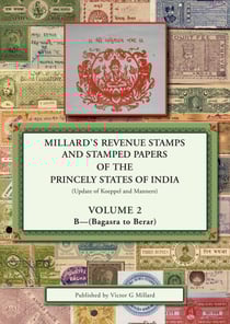 Volume 2 - Millard's Revenue Stamps and Stamped Papers of the Princely States of India