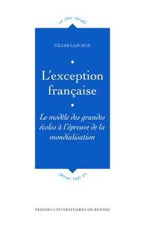 L'exception française - Le modèle des grandes écoles à l'épreuve de la mondialisation