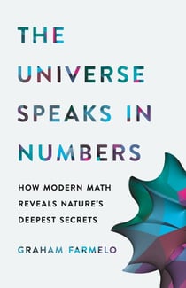 The Universe Speaks in Numbers - How Modern Math Reveals Nature's Deepest Secrets