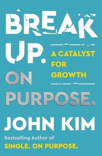 Break Up On Purpose - A Catalyst for Growth
