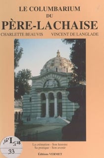 Le columbarium du Père-Lachaise - La crémation, son histoire, sa pratique, son avenir