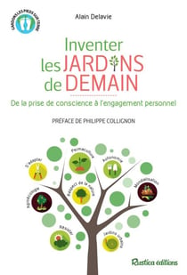 Inventer les jardins de demain - De la prise de conscience à l'engagement personnel