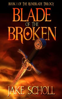 Blade Of The Broken: Book I Of the Runeblade Trilogy - The Runeblade Trilogy, #1
