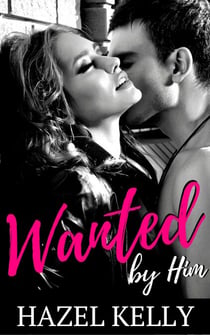 Wanted by Him - Wanted Series, #1