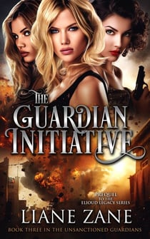 The Guardian Initiative - The Unsanctioned Guardians, #3