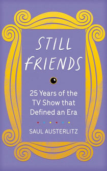 Still Friends - The TV Show That Defined an Era