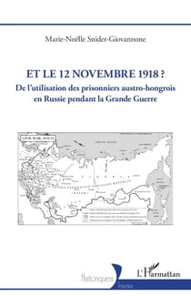 Et le 12 novembre 1918 ? - De l’utilisation des prisonniers austro-hongrois en Russie pendant la Grande Guerre