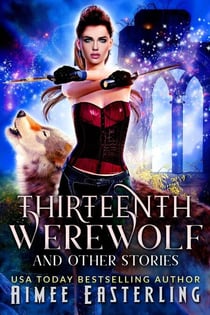 Thirteenth Werewolf and Other Stories - Moon-Crossed Wolves, #4