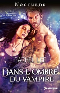 Dans l'ombre du vampire - Série Le rendez-vous des Immortels, vol. 3