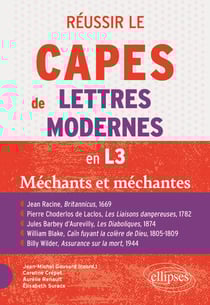 Réussir le CAPES de Lettres Modernes en L3. Programme 2026 - "Méchants et méchantes" - Jean Racine, Britannicus, 1669 ; Pierre Choderlos de Laclos, Les Liaisons dangereuses,1782, Jules Barbey d’Aurevilly, Les Diaboliques, 1874 ; William Blake, Caïn fuy...