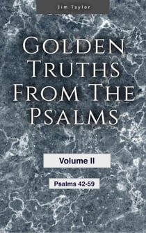 Golden Truths from the Psalms - Volume II - Psalms 42-59 - Golden truths from the Psalms, #2