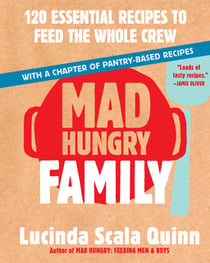 Mad Hungry Family - 120 Essential Recipes to Feed the Whole Crew