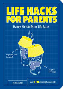 Life Hacks for Parents - Handy Hints To Make Life Easier