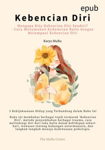 Kebencian Diri : Mengapa Kita Kebencian diri Sendiri? - Cara Menemukan Kedamaian Batin dengan Melampaui Kebencian diri