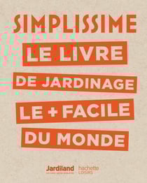 Simplissime - Jardinage - Le livre de jardinage le + facile du monde