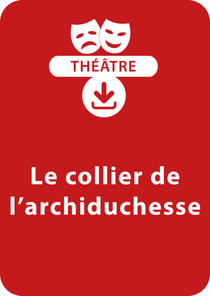 Le collier de l'Archiduchesse (9-10 ans) - Une pièce de théâtre à télécharger