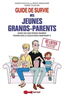 Guide de survie des jeunes grands-parents - (Parce que vous pensiez pourvoir vous la couler douce maintenant ?)
