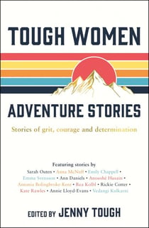 Tough Women Adventure Stories - Stories of Grit, Courage and Determination