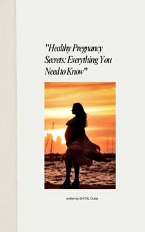 "Healthy Pregnancy Secrets: Everything You Need to Know"