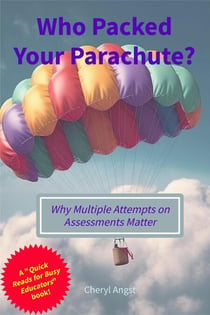 Who Packed Your Parachute? Why Multiple Attempts on Assessments Matter - Quick Reads for Busy Educators
