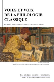 Voies et voix de la philologie classique - Éditer les textes anciens : comment et pour quel public ?