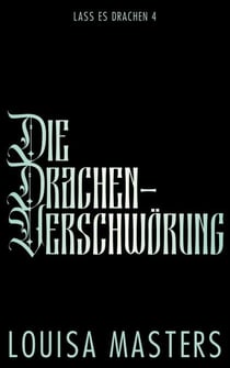 Die Drachen-Verschwörung - Lass es Drachen, #4