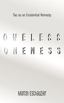 Oneless Oneness: Tao as an Existential Remedy