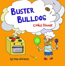 Buster Bulldog Cooks Dinner - Buster Bulldog Fun Books to Read to Kids, #1