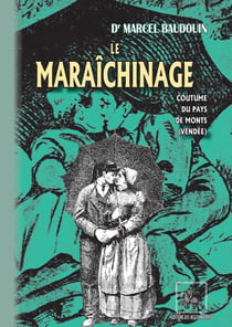 Le Maraîchinage (coutume du Pays de Monts - Vendée)
