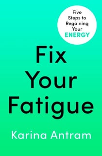 Fix Your Fatigue - 5 Steps to Regaining Your Energy