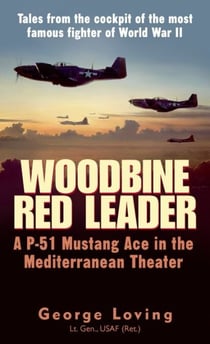 Woodbine Red Leader - A P-51 Mustang Ace in the Mediterranean Theater