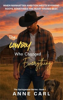 The Cowboy Who Changed Everything - The SpringWater Series, #1