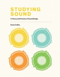 Studying Sound - A Theory and Practice of Sound Design
