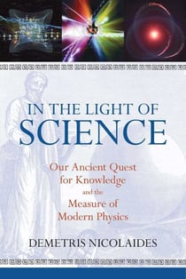 In the Light of Science - Our Ancient Quest for Knowledge and the Measure of Modern Physics