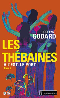 Les Thébaines - tome 9 A l'Est, le port - A l'Est, le Port
