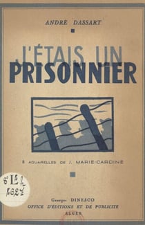 J'étais un prisonnier - Avec 8 aquarelles de J. Marie-Cardine